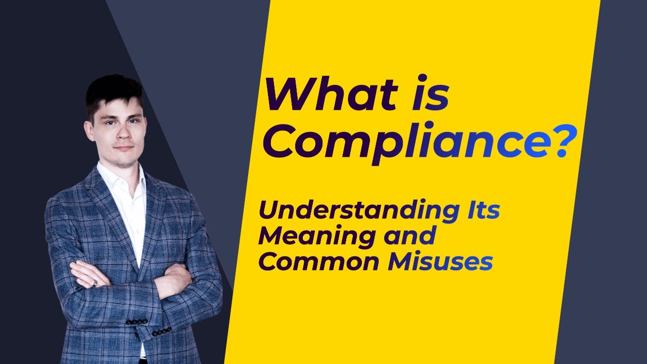 What is Compliance? Understanding Its Meaning and Common Misuses