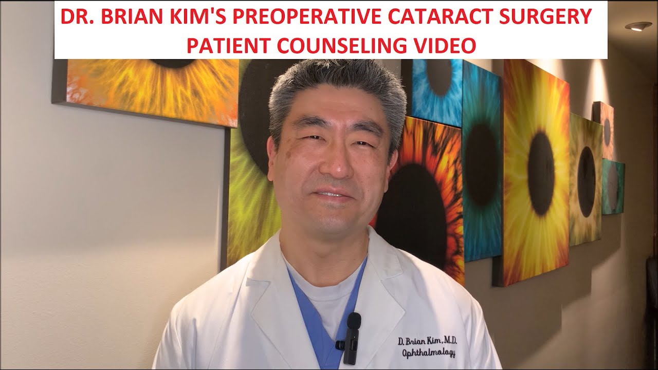 Dr. D. Brian Kim's Preoperative Cataract Surgery Patient Counseling Video