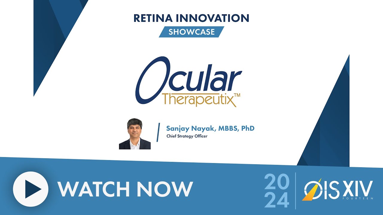 Ocular Therapeutix | Sanjay Nayak, MBBS, PhD, Chief Strategy Officer