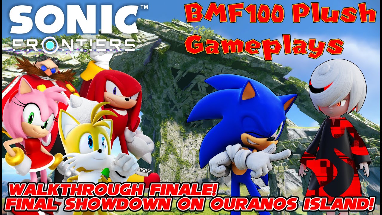 BMF100 Plush Gameplays: Sonic Frontiers Walkthrough Finale! (Final Showdown on Ouranos Island)