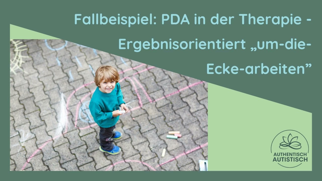 Fallbeispiel: PDA in der Therapie - Ergebnisorientiert „um die Ecke arbeiten“ // Podcast #30