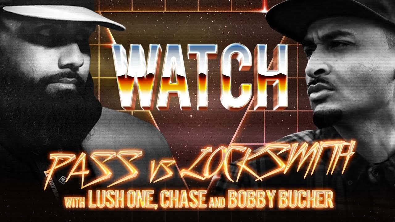 WATCH: PASS vs LOCKSMITH with LUSH ONE, CHASE MOORE and BOBBY BUCHER