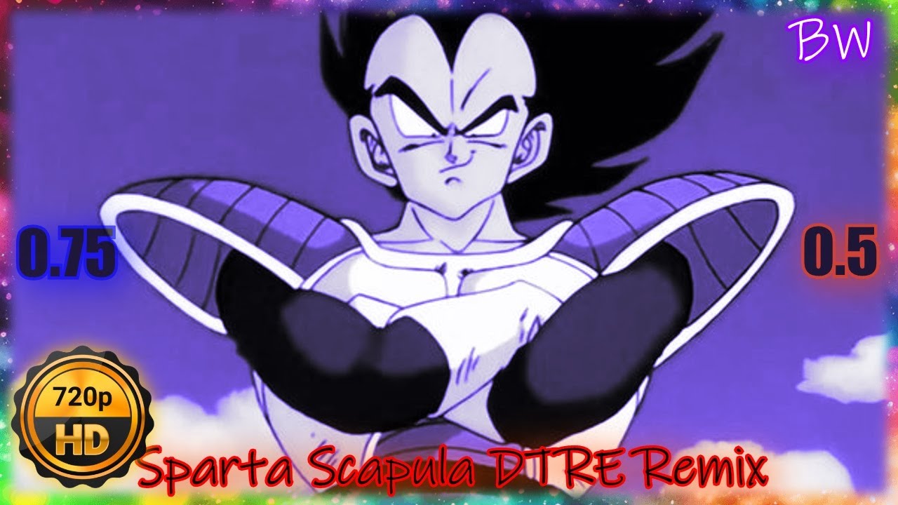 [DBZ] - (Goku/Vegeta) - {Sparta Scapula DTRE Remix}