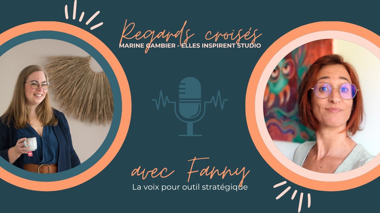 La voix comme outil stratégique – Regards croisés avec Fanny Lopes