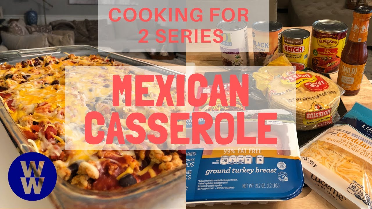 COOKING FOR 2 // WW EASY DINNER • MEXICAN CASSEROLE