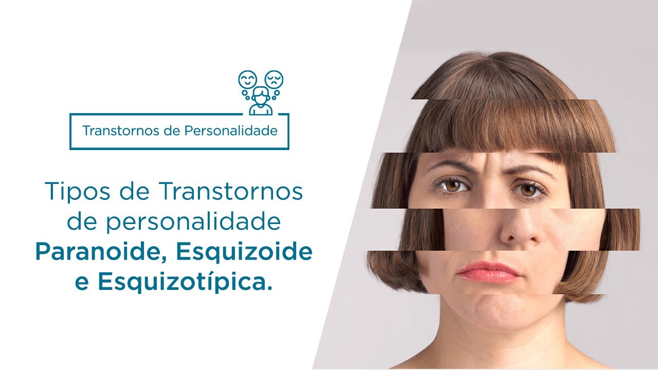 Transtorno de personalidade: Paranoide, Esquizoide, Esquizotípica