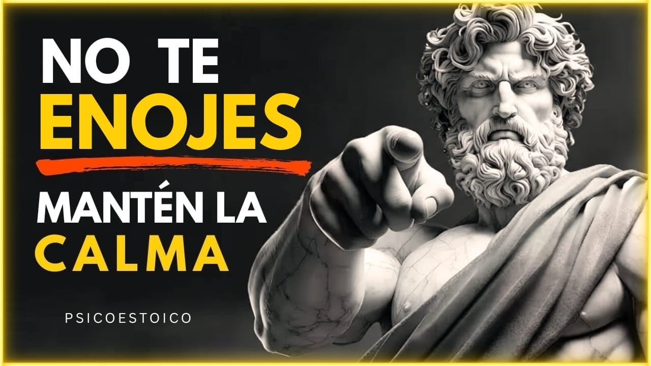 👉🏼 Cómo Dejar de Enfadarte por Todo y Mantener la Calma Ante Cualquier Persona | Sabiduría Estoica