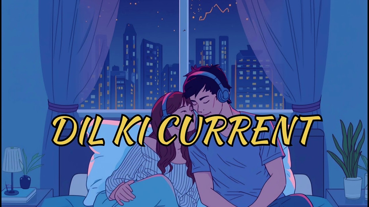 DIL KI CURRENT 🎼🎵 slowed reverb songs official 🎶🎵#slowedreverb #songbooster #hindilovesong lofimusic