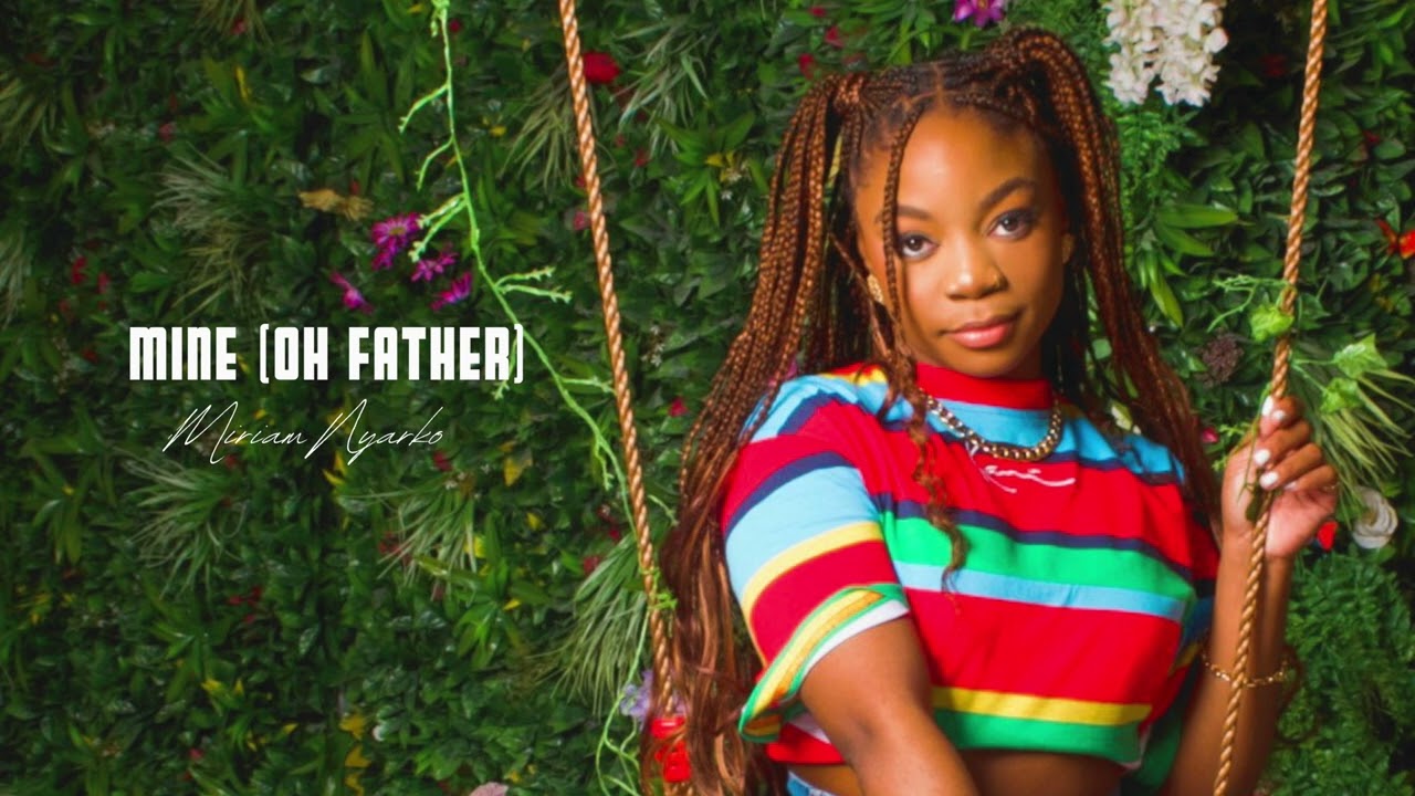 Miriam Nyarko - Mine [Oh Father] (Official Audio)