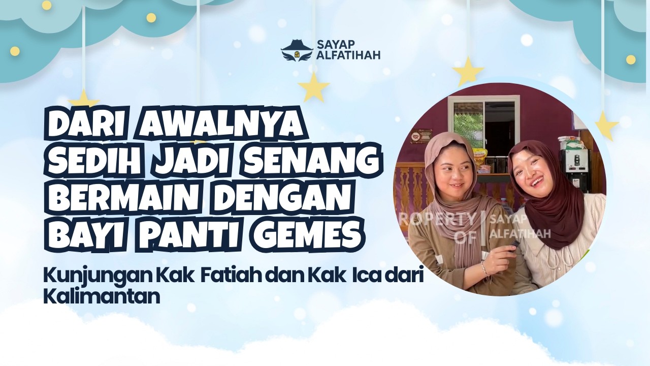 Dari Awalnya Sedih Jadi Senang Bermain Dengan Baby Panti Gemes | Kunjungan Kak Fatiah dan Kak Ica