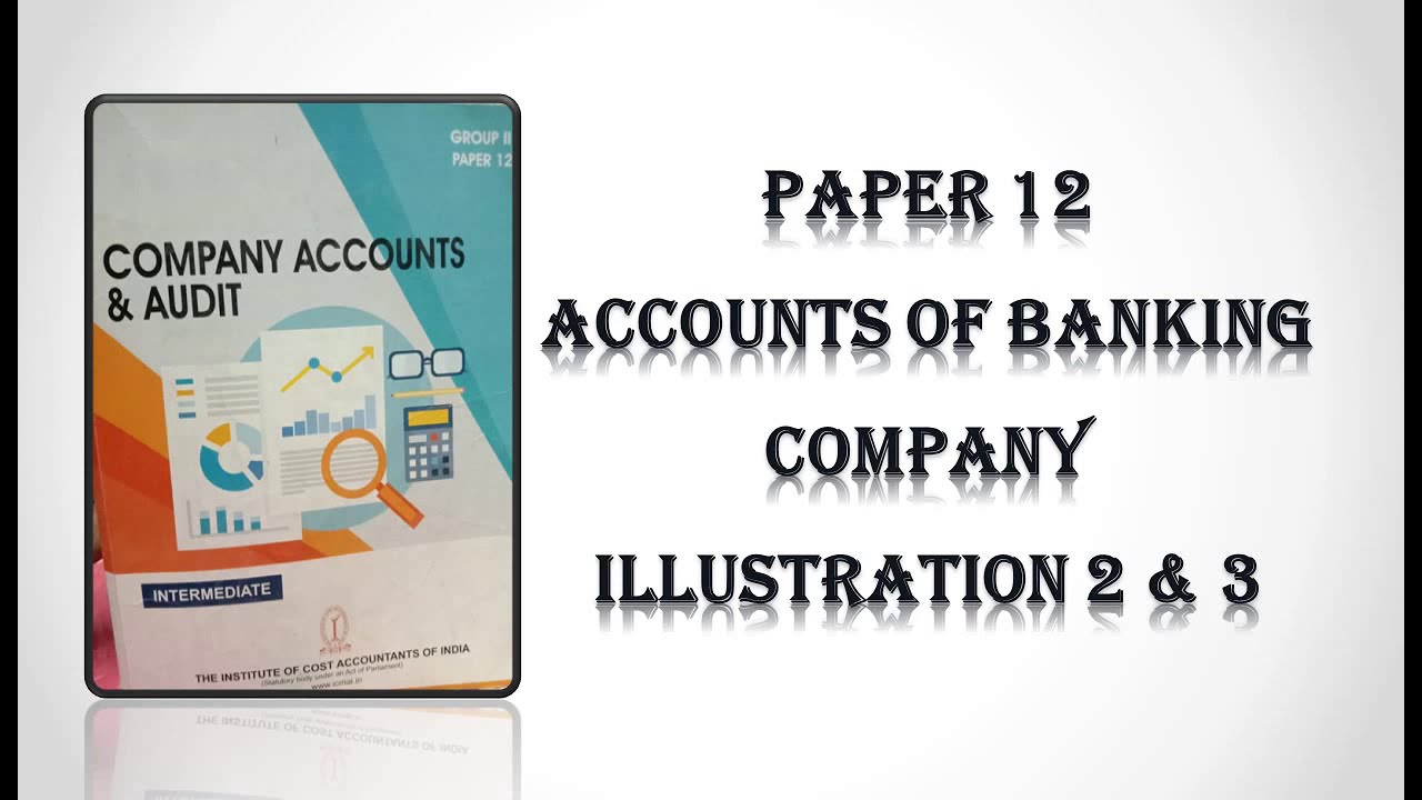 PAPER 12 - ACCOUNTS OF BANKING COMPANY - COMPANY ACCOUNTS & AUDIT - ICMAI INTERMEDIATE.