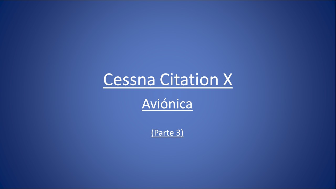 Cessna Citation X. Parte 3. Aviónica
