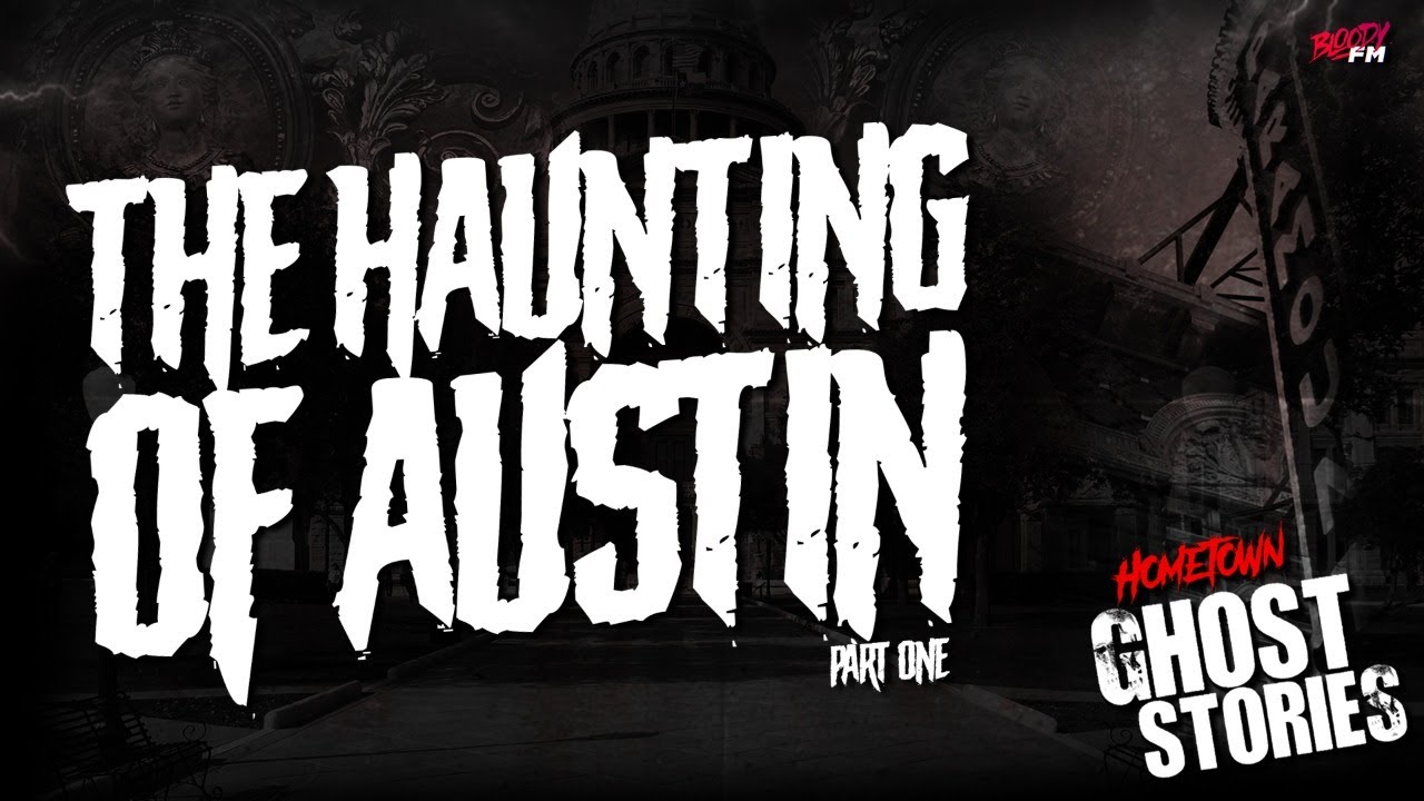 The Haunting of Austin (Part One) | Austin, TX