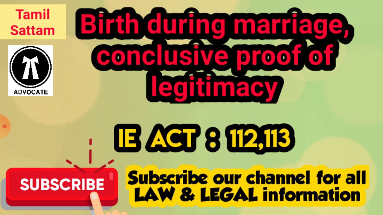 Sec. 112 Indian Evidence Act (Birth during marriage conclusive proof of legitimacy)