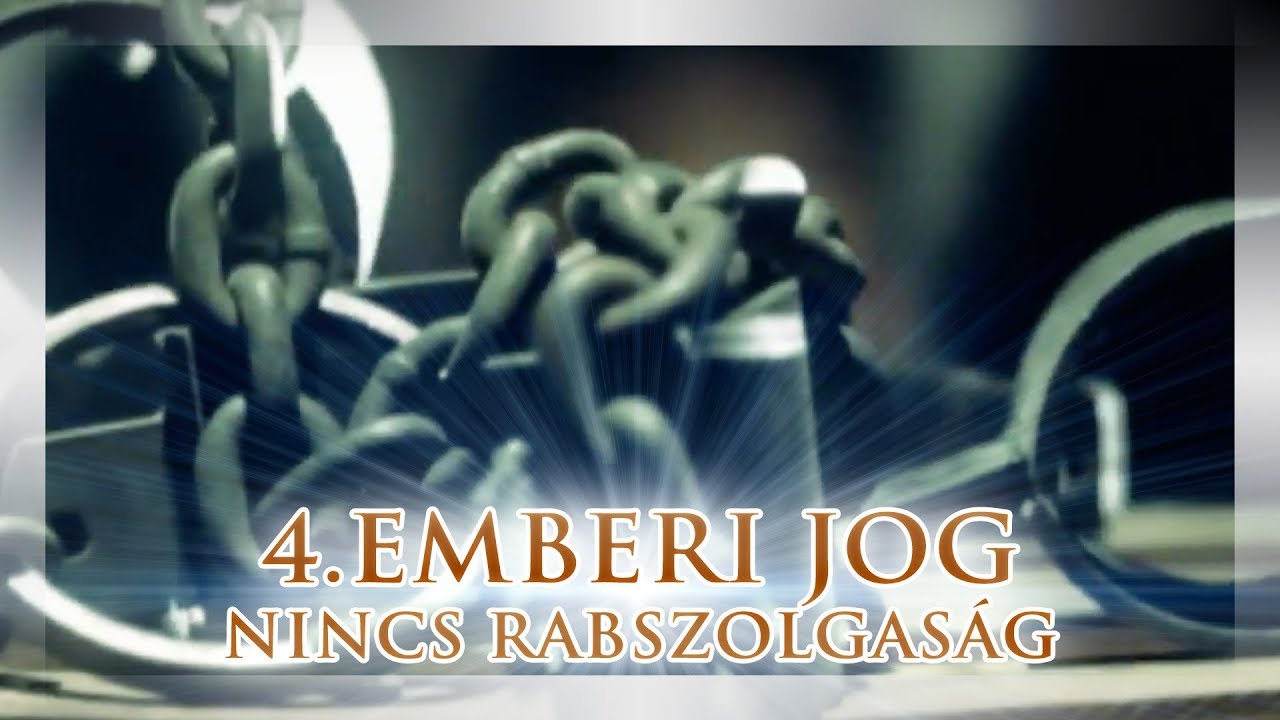 4. Emberi Jog: Nincs rabszolgas&aacute;g