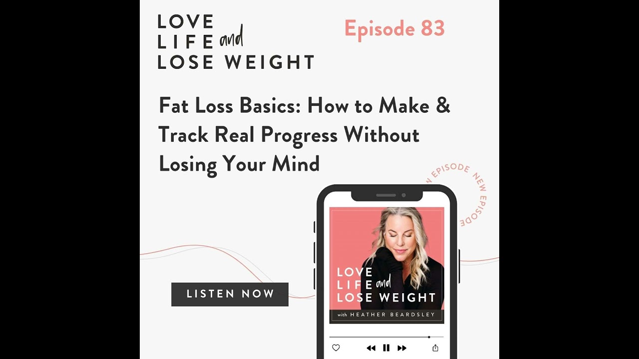 83: Fat Loss Basics: How to Make & Track Real Progress Without Losing Your Mind