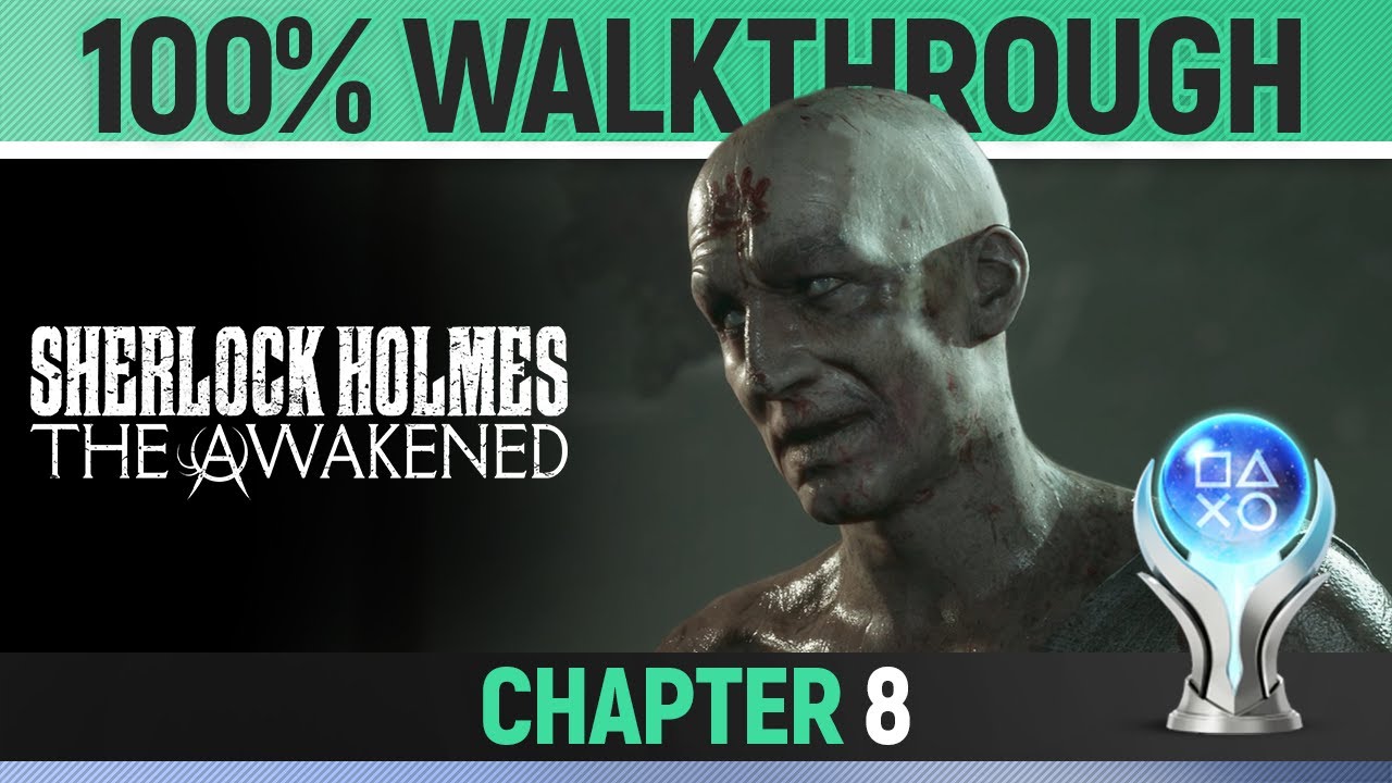 Sherlock Holmes: The Awakened — Глава 8 — 100% прохождение 🏆 Все трофеи / достижения