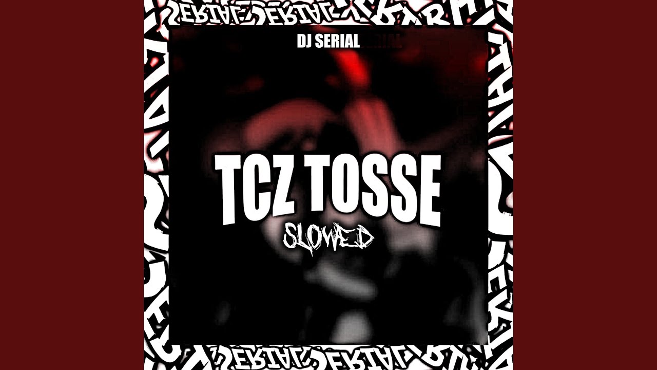 TCZ TOSSE - SLOWED