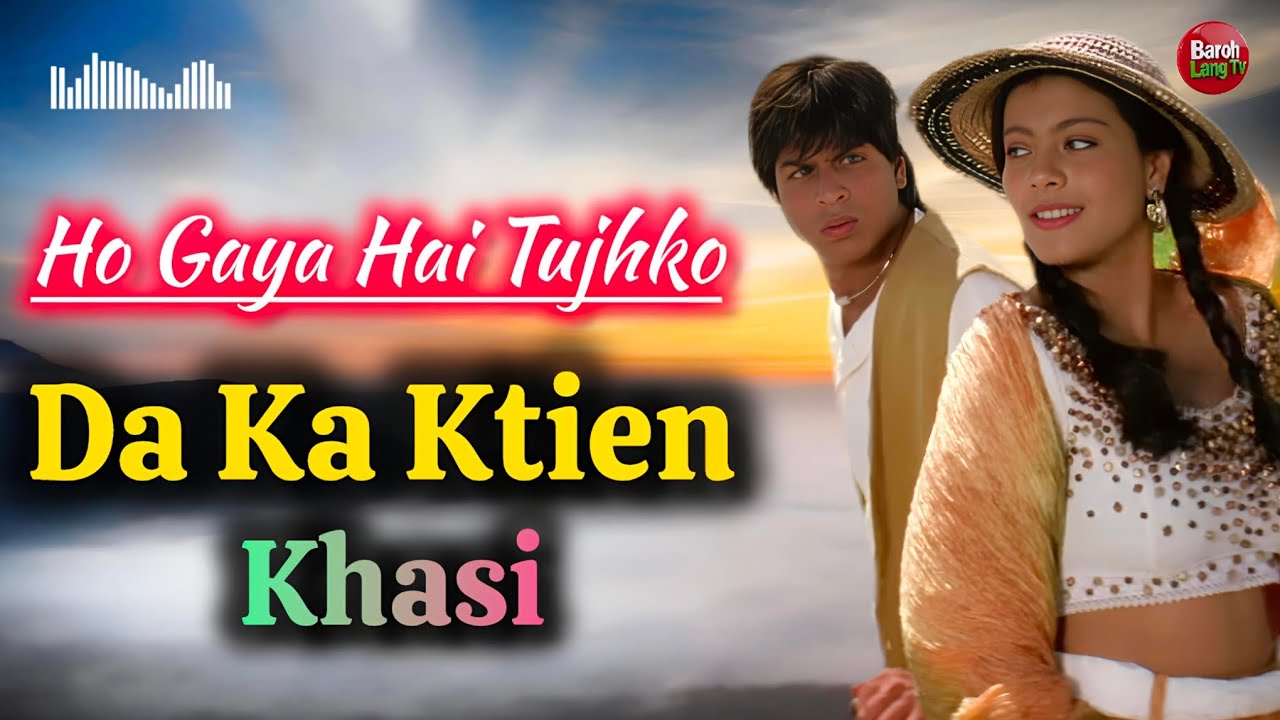 Jingrwai Jingieid Da Ka Ktien Khasi - Ho Gaya Hai Tujhko || @BarohlangTV 