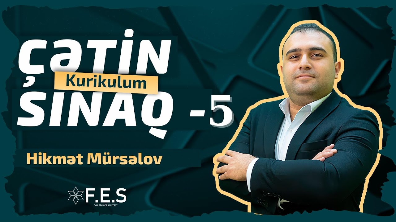 MİQ ÜZRƏ ÜMUMİ ÇƏTİN TİPLİ SINAQ/KURİKULUM/FES ACADEMY/HİKMƏT MÜRSƏLOV