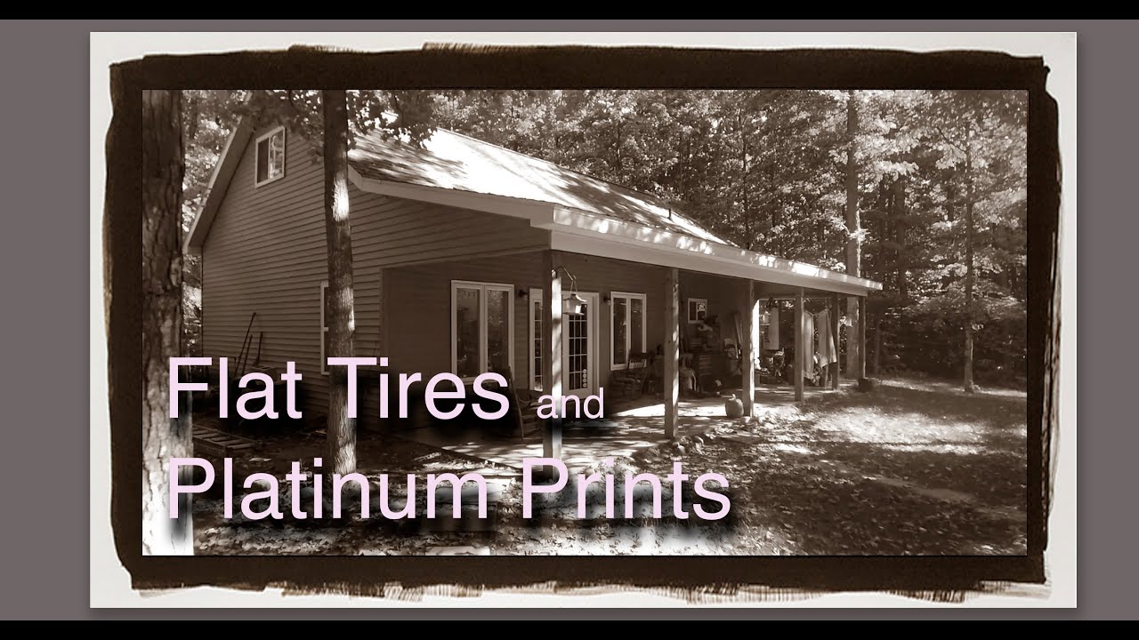 Platinum Prints and Flat Tires