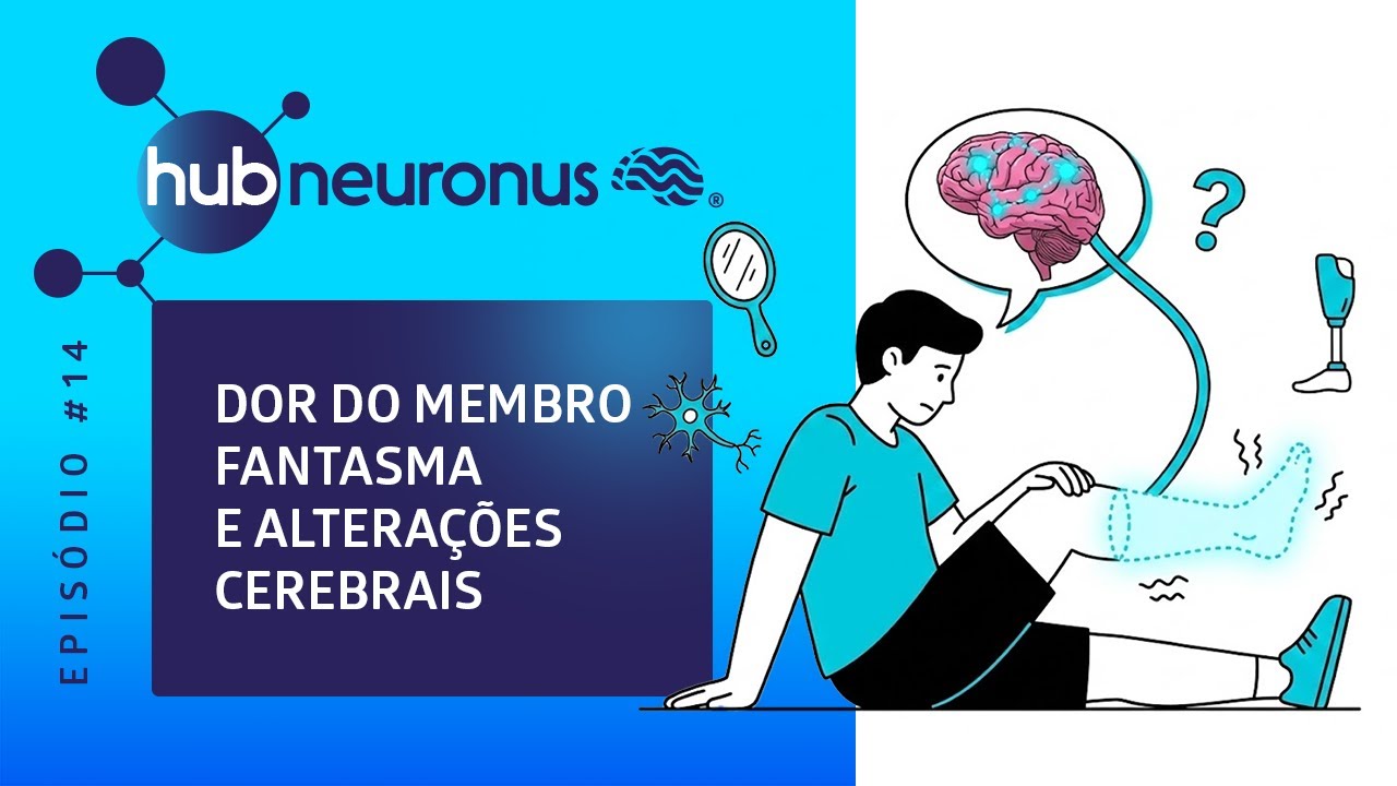 Hub Neuronus #14 | Dor Fantasma e Alterações Cerebrais - Prof. André Sugawara