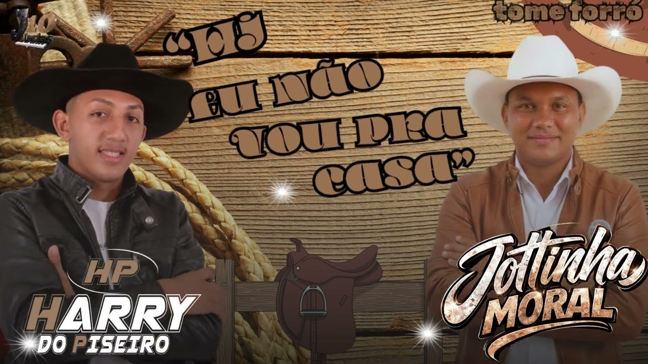 Xote 2026 'hoje eu nao vou pra casa' Jottinha moral Feat Harry do Piseiro 