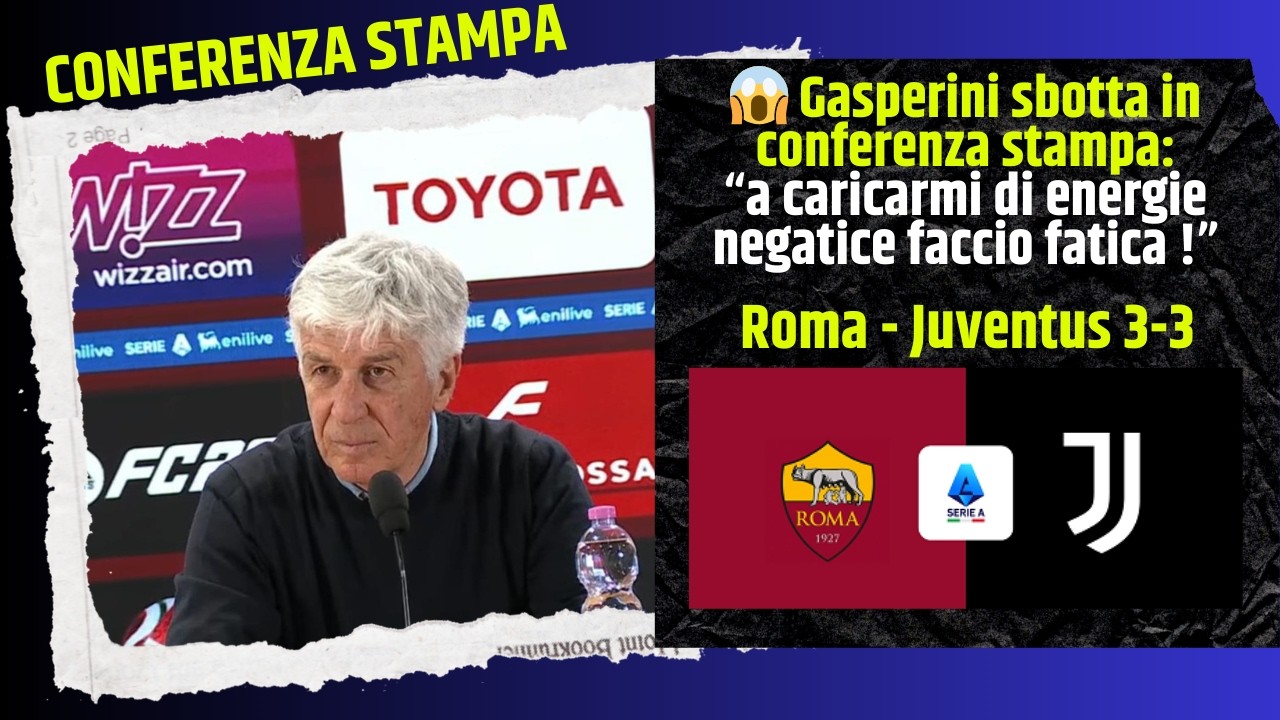 🔥😱 Gasperini sbotta in conferenza stampa post Roma-Juventus 3-3
