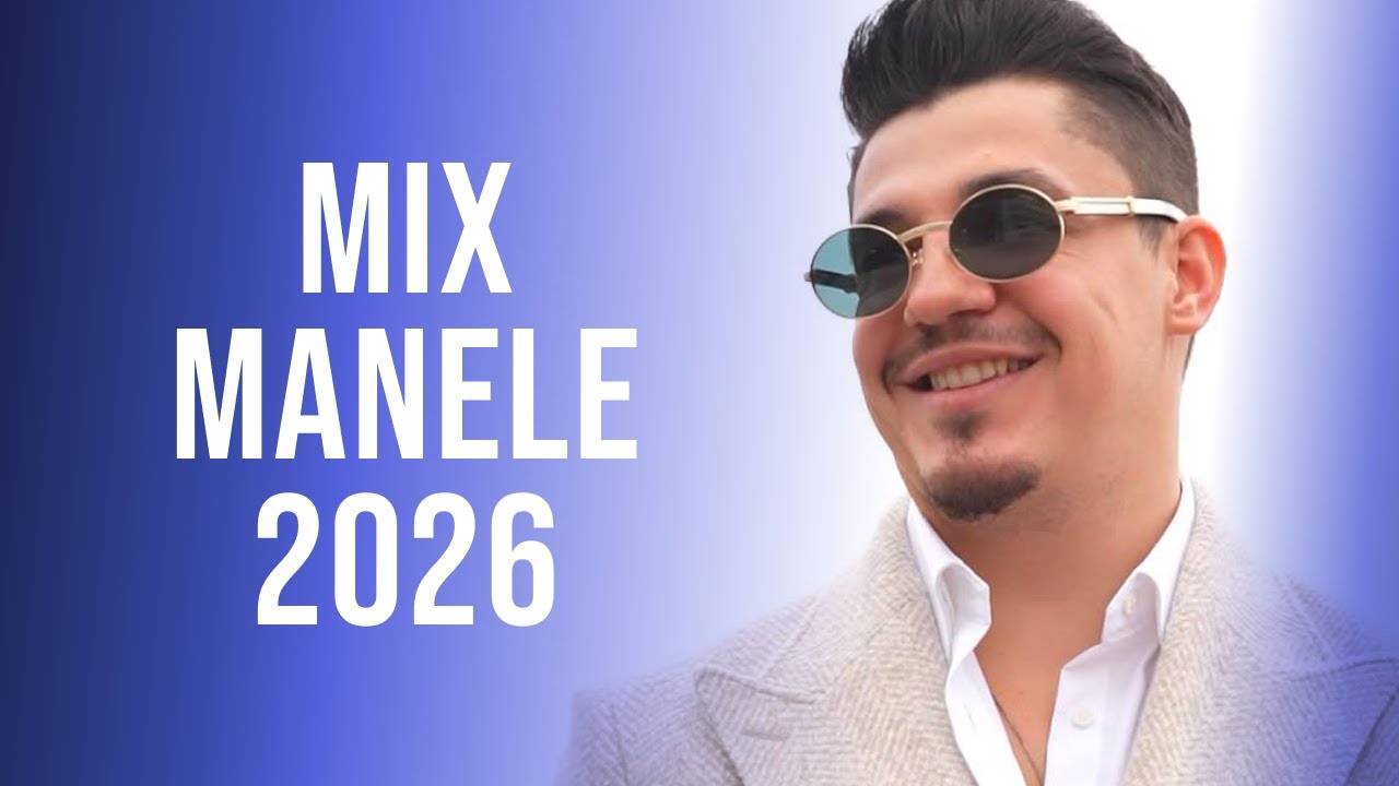 Cele Mai Tari Manele 2026 🔥 Top Muzica Manele 2026 🔥 Mix Manele 2026