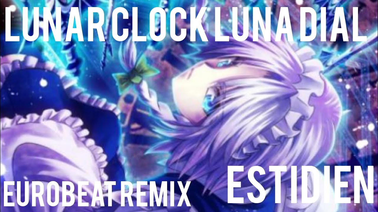 Touhou - Estidien Lunar Clock Luna Dial Eurobeat Remix