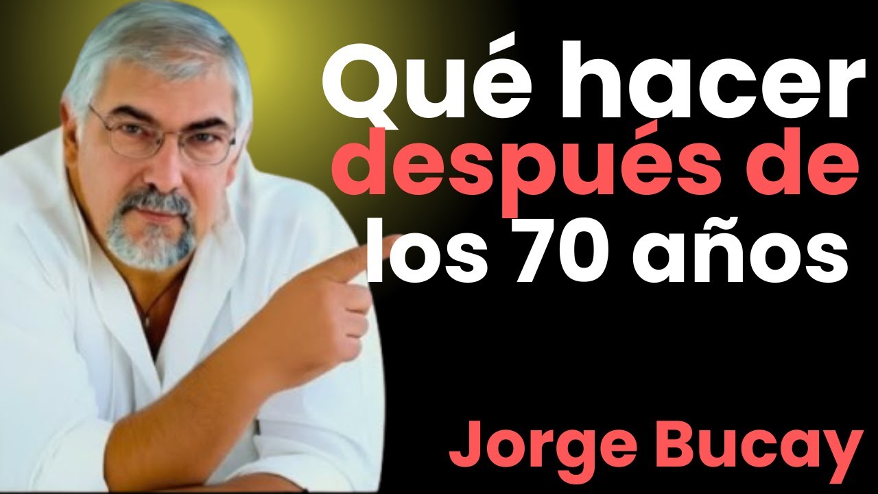 El Secreto del 1% que Vive Pleno Después de los 70 | Jorge Bucay