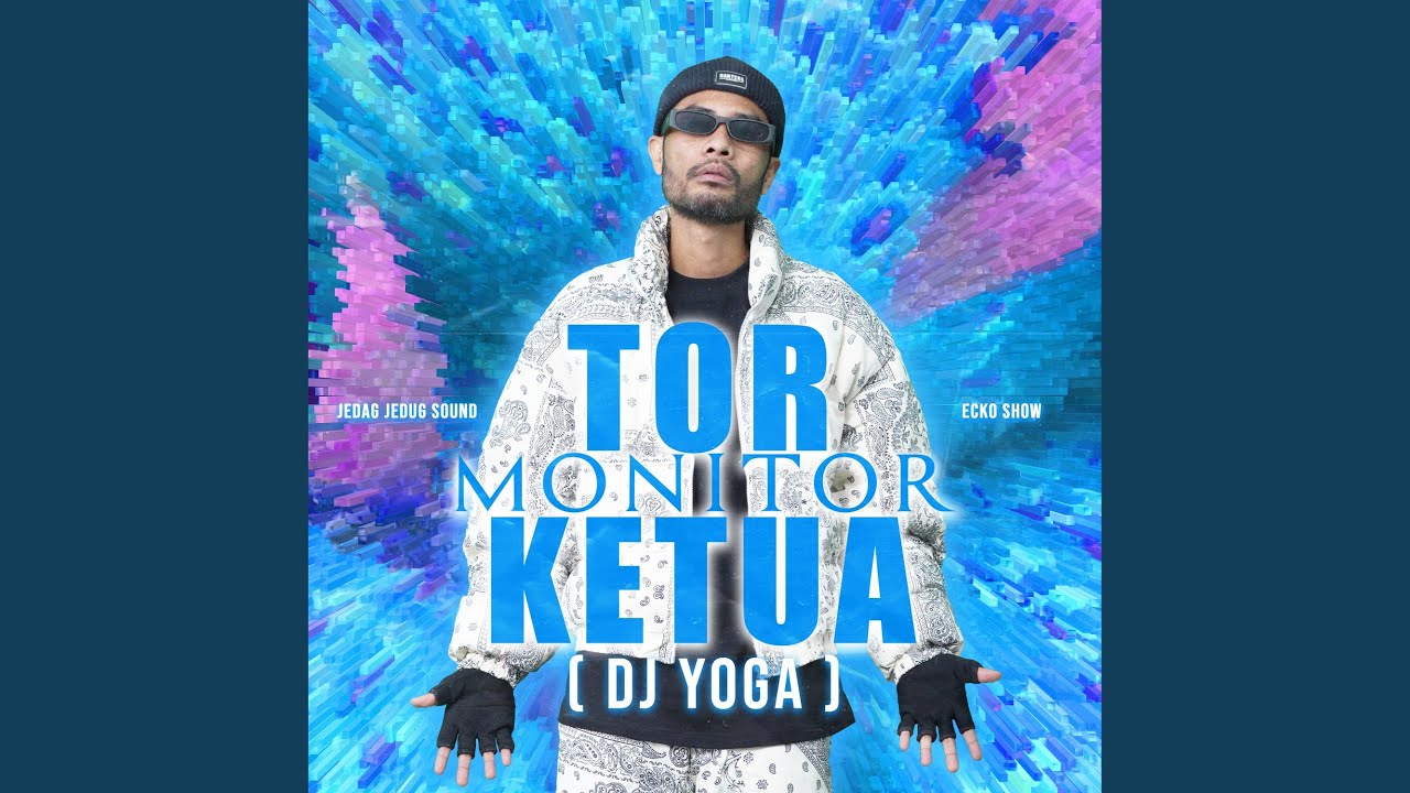 Tor Monitor Ketua (DJ Yoga)