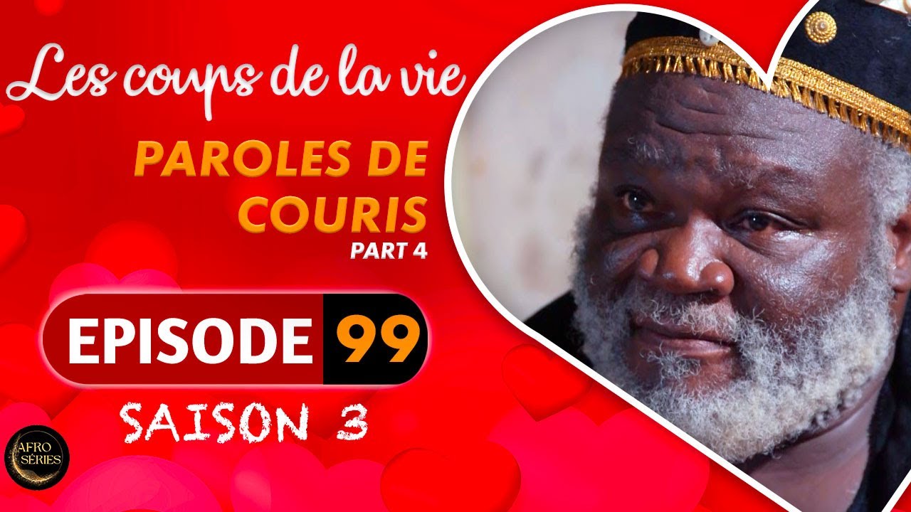 Les Coups de la Vie | PAROLES DE COURIS |  Part 4 | Saison 3