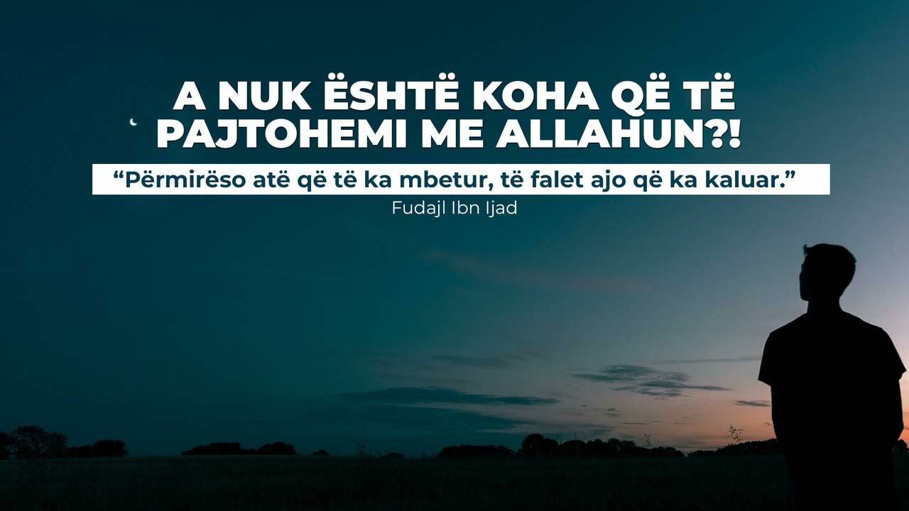 A nuk është koha që të pajtohemi me Allahun?! - Hoxhë Enis Rama