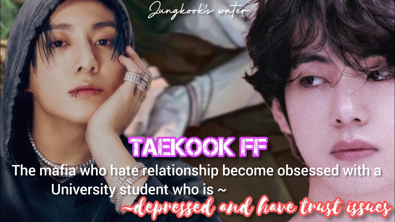 [taekook FF]the mafia who hate relationship become obsessed with a university students who is -||ep1
