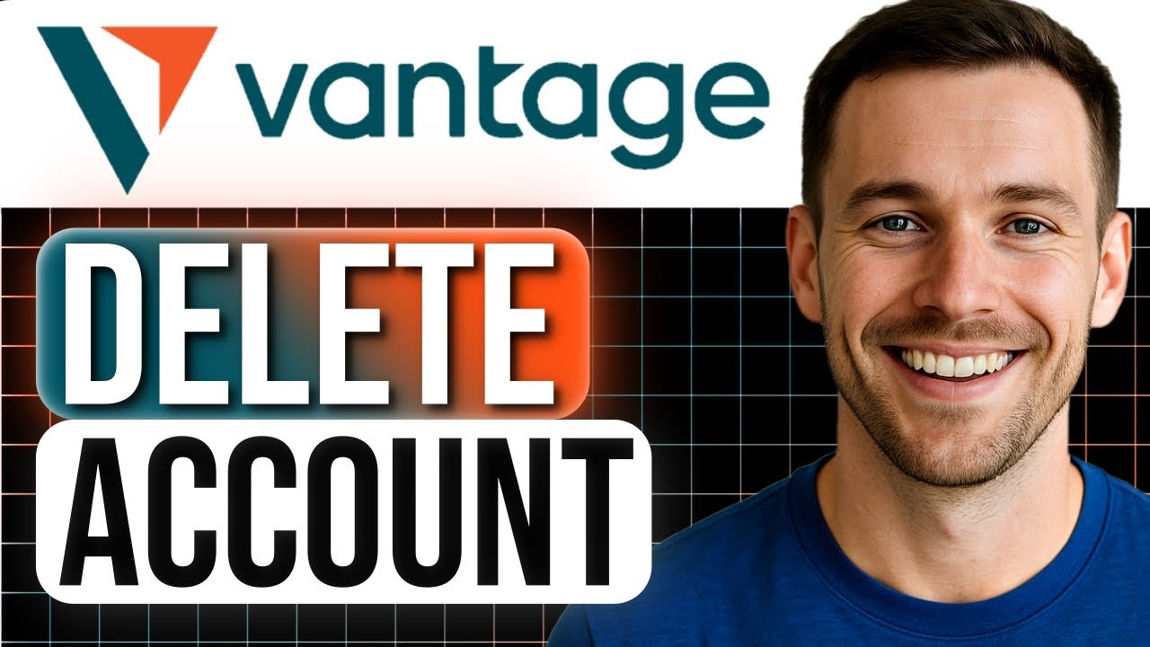 How to Delete Your Vantage Account (Step-by-Step Tutorial) 2026