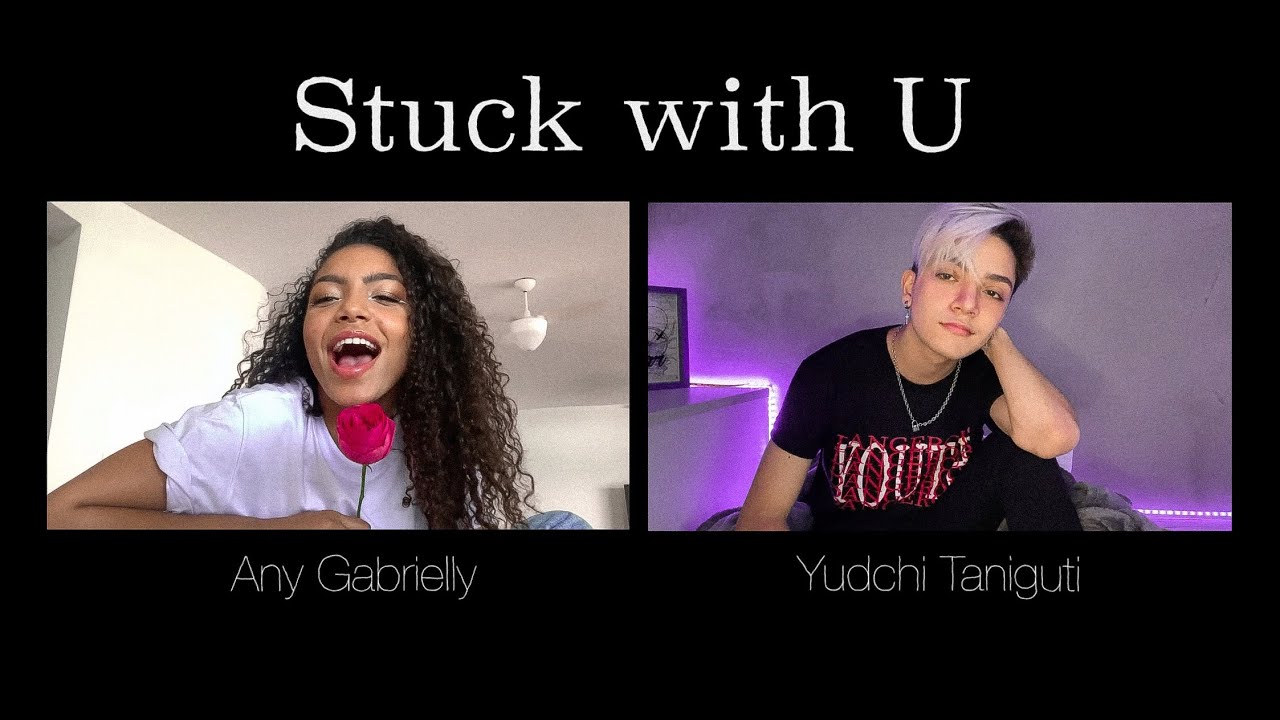 Stuck with U - Ariana Grande & Justin Bieber  (Yudchi Taniguti & Any Gabrielly Cover)