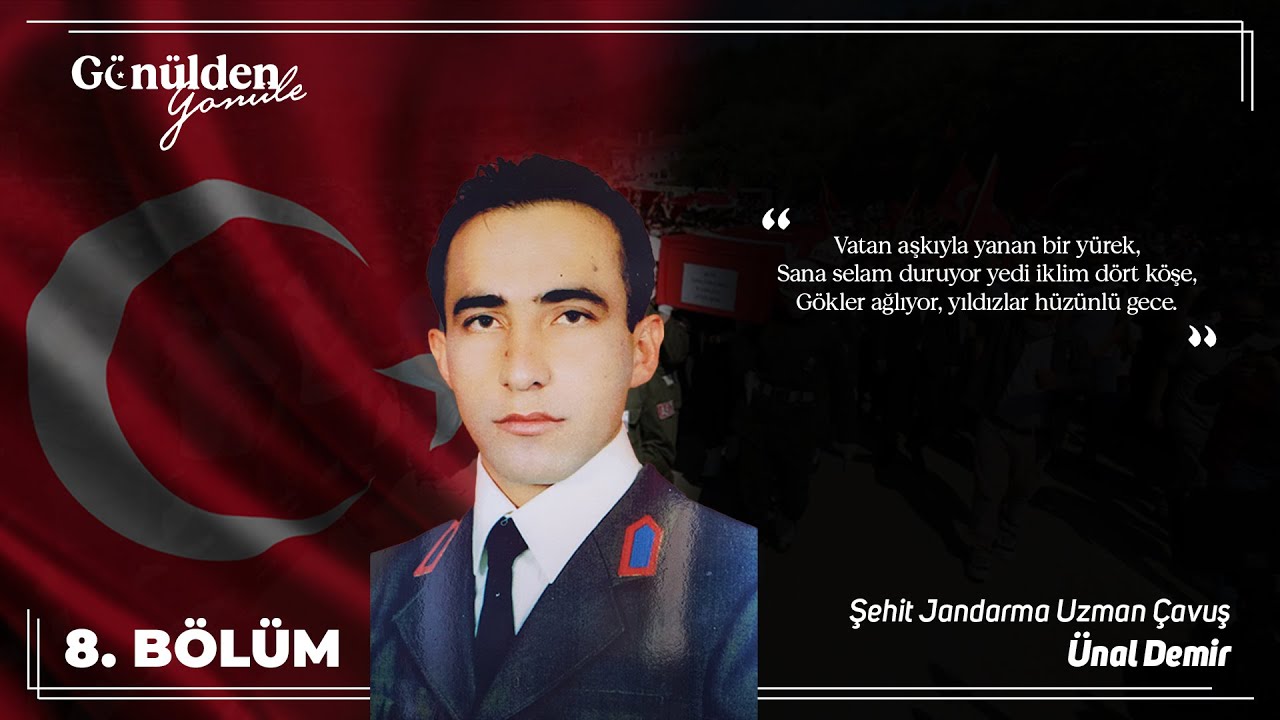 GÖNÜLDEN GÖNÜLE | 8. BÖLÜM | ŞEHİT JANDARMA UZMAN ÇAVUŞ ÜNAL DEMİR | NORA TV