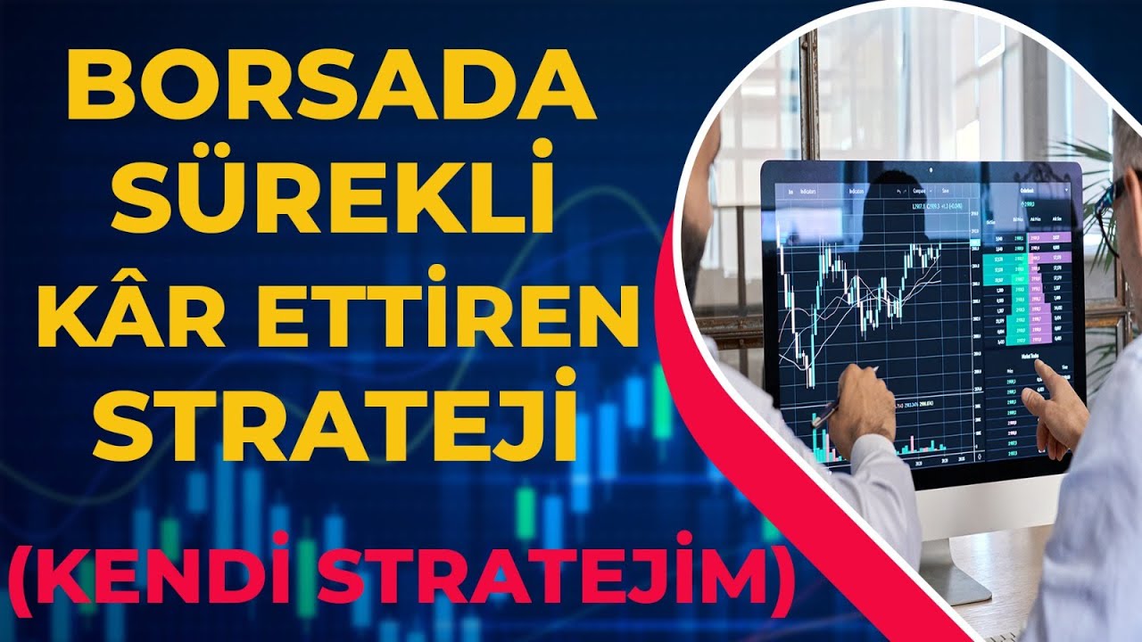 Borsada Sürekli Kâr Ettiren Strateji (Benim Kullandığım Strateji) FİNANS VE BORSA