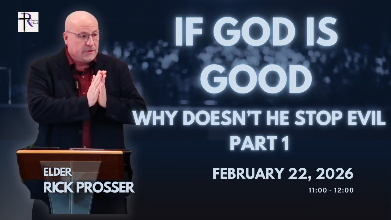 If God Is Good- Why Doesn't He Stop Evil? (Part 1) | Elder Rick Prosser | 2/22/2026