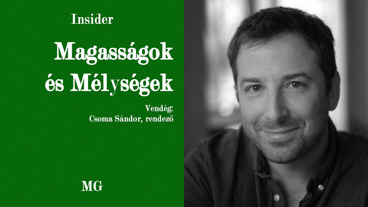 Insider S02E01 - Magasságok és Mélységek | Csoma Sándor, rendező | 🗻