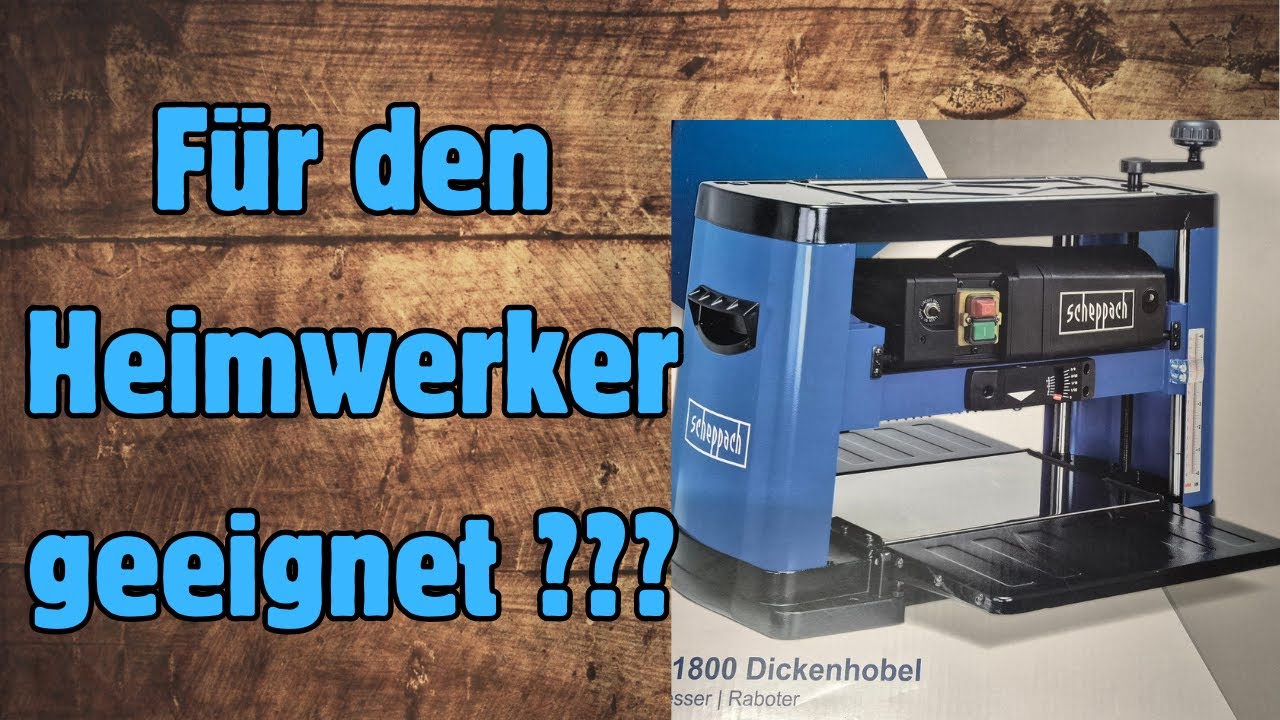 🛠Perfekt für den Heimwerker? Scheppach Dickenhobel / Vorstellung / Test✅️