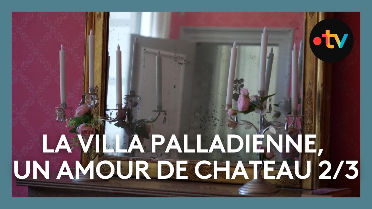 La villa palladienne, un amour de château 2/3