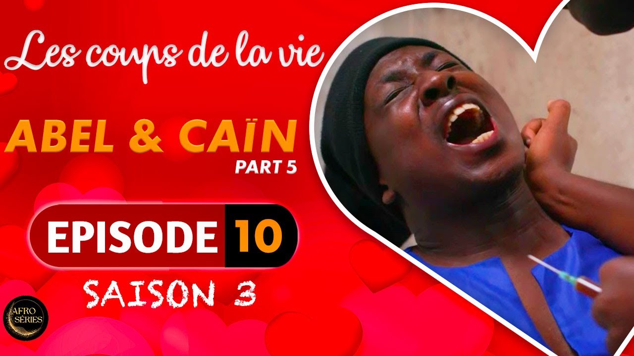 Les Coups de la Vie | ABEL & CAÏN |  Part 5 | Saison 3