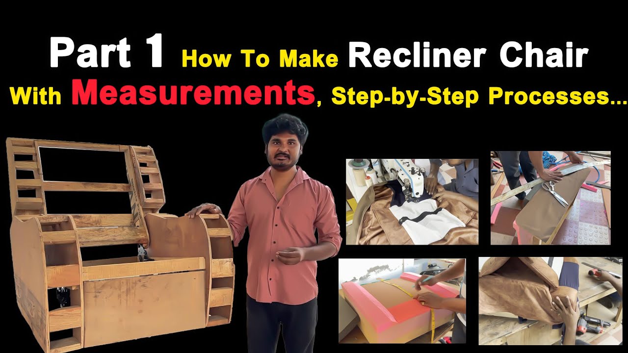 Part 1 How To Make Electronic Recliner Chair, With Measurements, Step by Step Processes