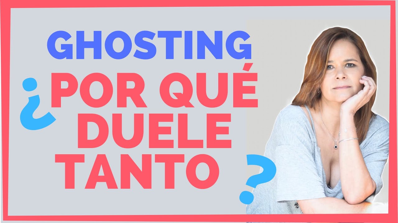 ¿Por qué el GHOSTING duele tanto?