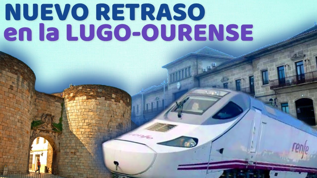 🙄 Adif RETRASA la REAPERTURA de la vía férrea de Monforte a Ourense 🙄Trenes Lugo / Obras Galicia