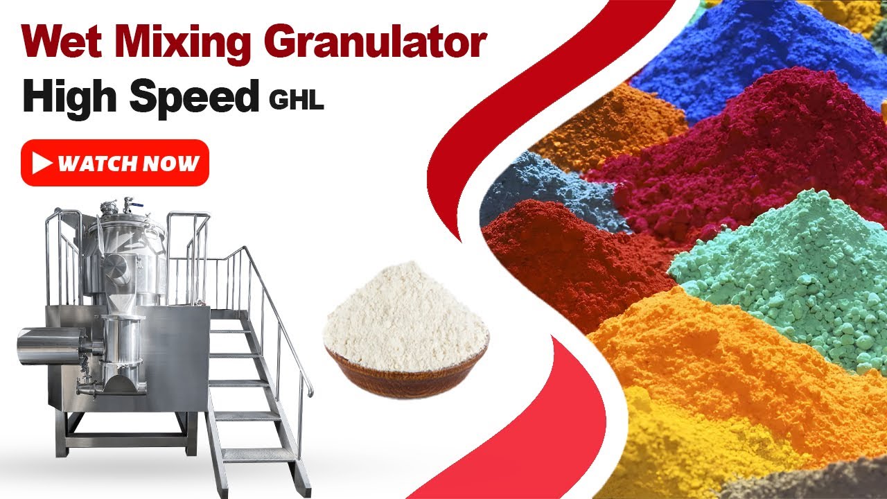 How the Wet Granulation Transforms Pharmaceutical? | Mixing & Granulation Machine