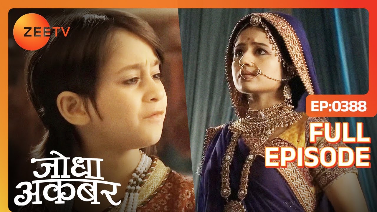 Ruqaiya fills Akbar's ears against Jodha | Jodha Akbar | Full Ep. 388 | ZEE TV
