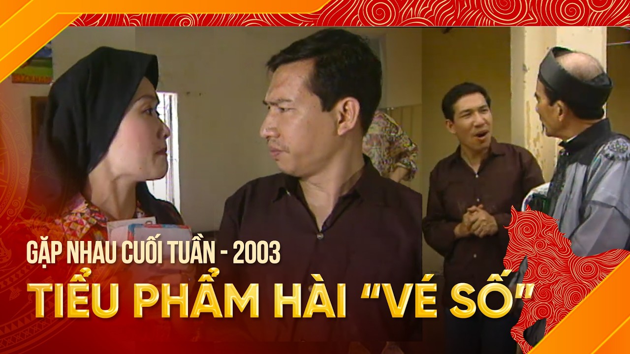 Cười Bật Ngửa Với Tiểu Phẩm Hài “VÉ SỐ” | Gặp Nhau Cuối Tuần 2003 | Quang Thắng, Vân Dung, Công Lý
